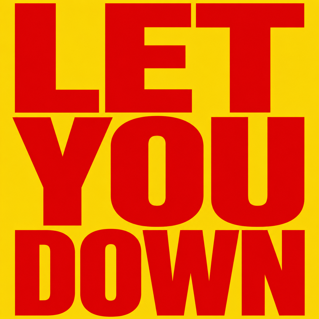 LET YOU DOWN