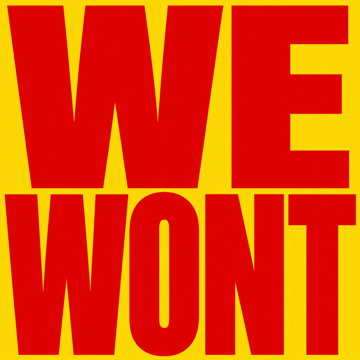 WE WONT